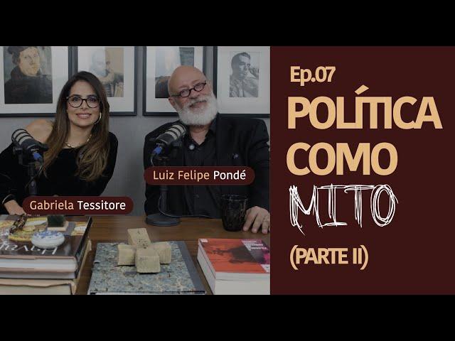 Política como Mito - Parte II | #07 Dirty Job