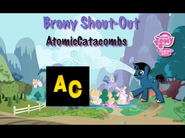 Brony Shoutout AtomicCatacombs