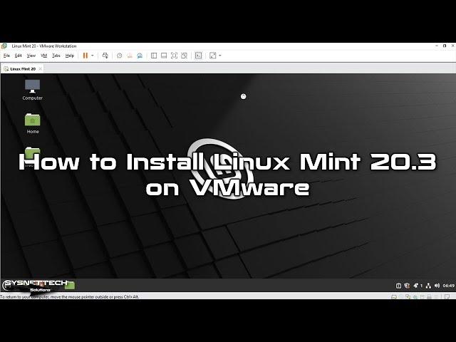 How to Install Linux Mint 20.3 on VMware Workstation 16 Pro | SYSNETTECH Solutions