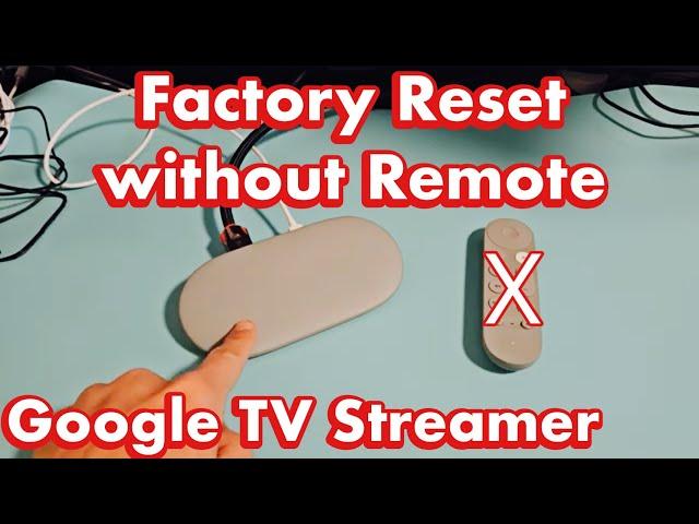 Google TV Steamer: How to Factory Reset without Remote