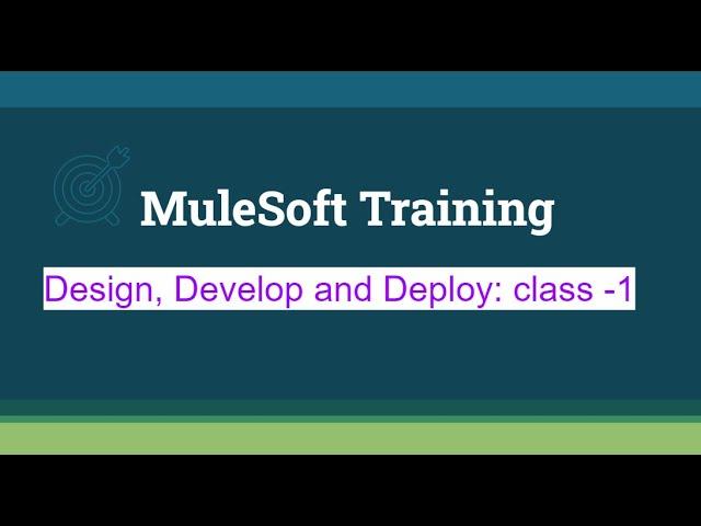 MuleSoft Training: Design, Develop and Deploy-class1