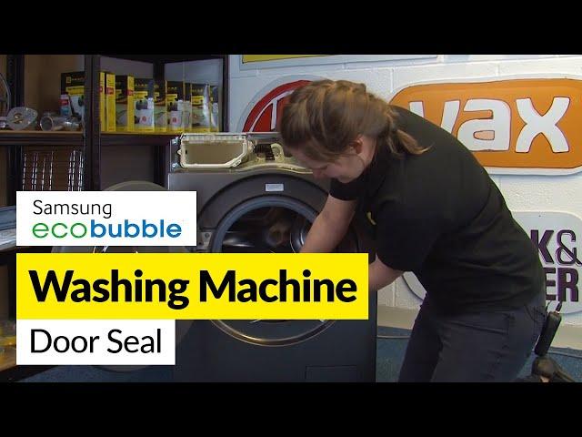 How to Replace the Door Seal on a Samsung ecobubble Washing Machine