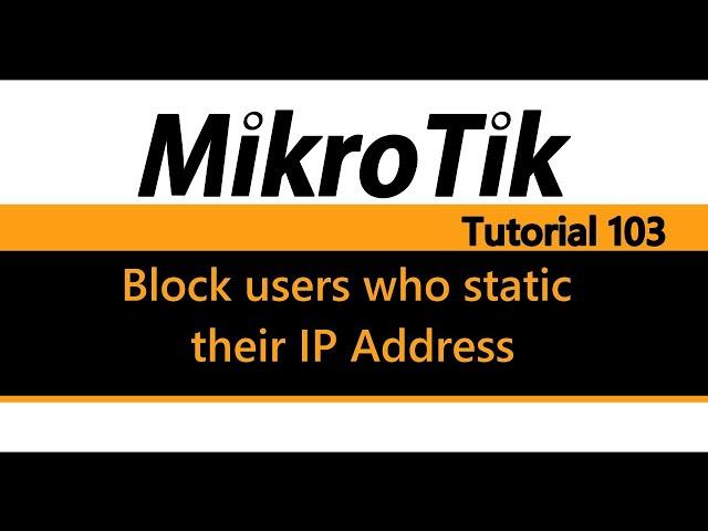 MikroTik Tutorial 103 - Block users who static their IP Address