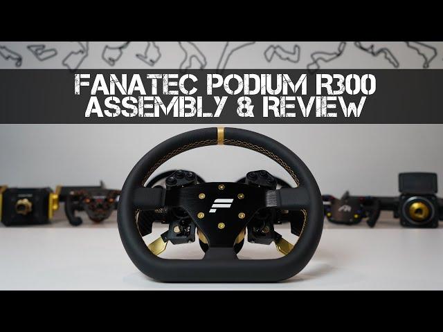 REVIEW & ASSEMBLY GUIDE - Fanatec Podium R300 Sim Racing Wheel