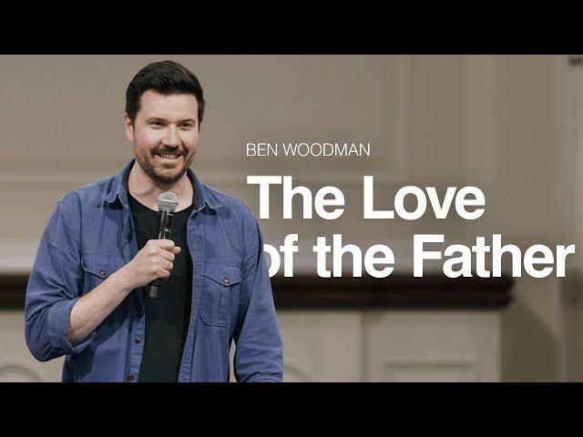 The Love of the Father - Ben Woodman