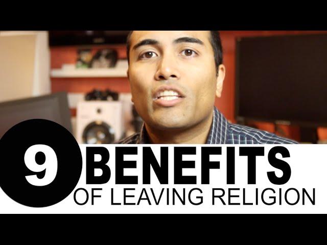 9 Benefits of Leaving Your Religion