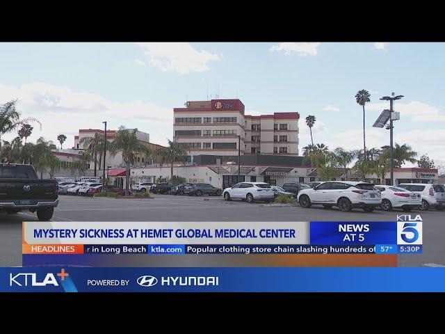 Mystery sickness at Hemet Global Medical Center