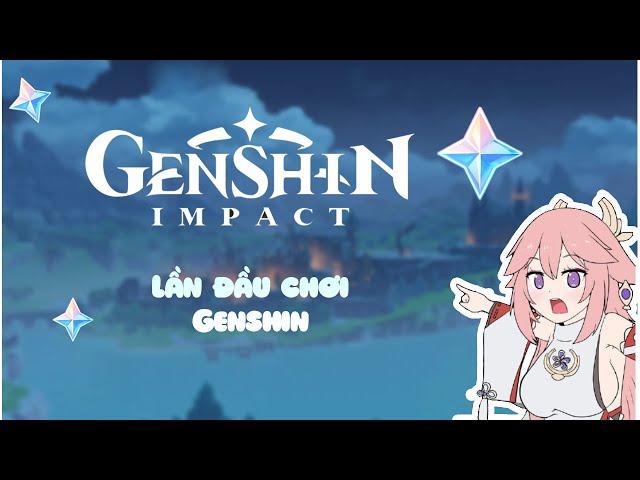 Lần đầu chơi Genshin Impact