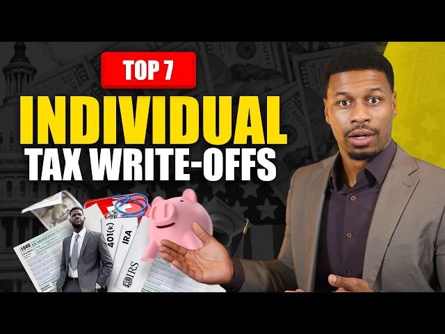 7 BIG Tax Write-offs for Individuals in 2025 (ANYONE Can Use These!)