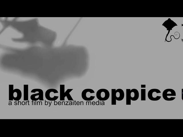 002 - black coppice || benzaiten media