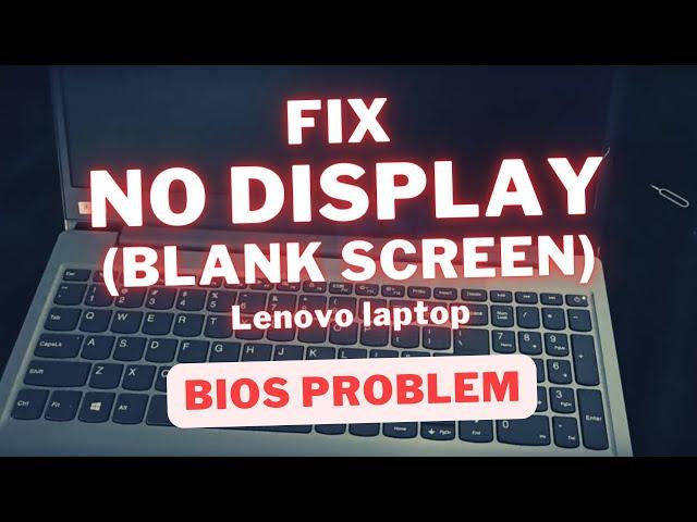 FIX Lenovo laptop Has Power but NO DISPLAY(Black Screen) after switching from EUFI to LEGACY on BIOS