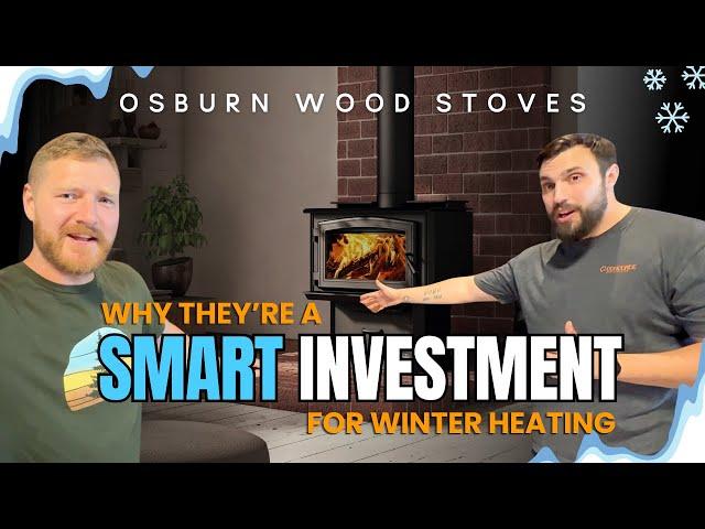 Osburn wood stoves: Why they’re a SMART investment for winter heating