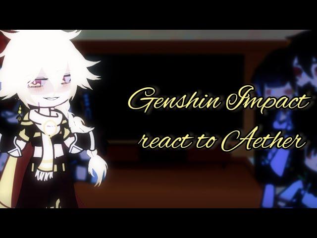 Genshin Impact react to Aether/Traveller || Male MC || Genshin Impact || Ships️ || description