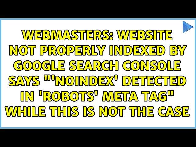 Website not properly indexed by Google search console says "'noindex' detected in 'robots' meta...