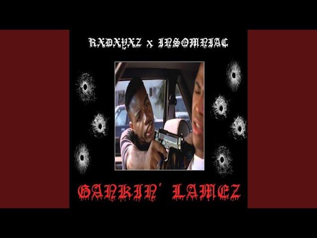 GANKIN' LAMEZ (feat. RXDXYXZ)