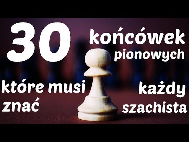 SZACHY 107# 30 końcówek pionkowych, które musi znać każdy szachista. Pionkówki, zasady, reguły, paty