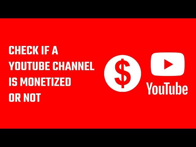 How to check if a YouTube channel is monetized or not? Monetization status