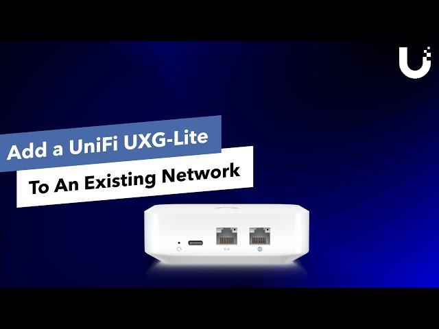 Add a UniFi UXG-Lite To An Existing Network (Using A Cloud Controller)