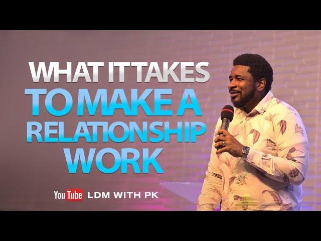 What It Takes To Make A Relationship Work | Marriage Summit 2022 | Kingsley Okonkwo