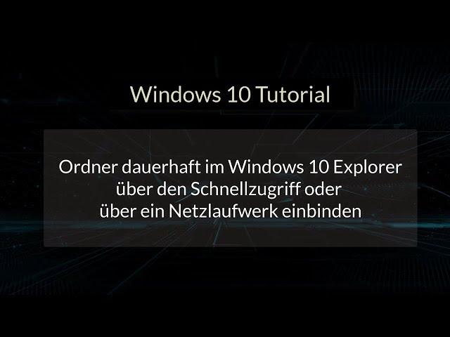 Ordner dauerhaft im Windows 10 Explorer über den Schnellzugriff oder ein Netzlaufwerk einbinden