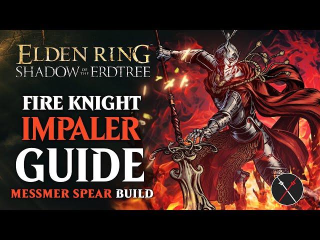 Shadow of the Erdtree Messmer Spear Build - How to Build a Fire Knight Impaler Guide (Elden Ring)