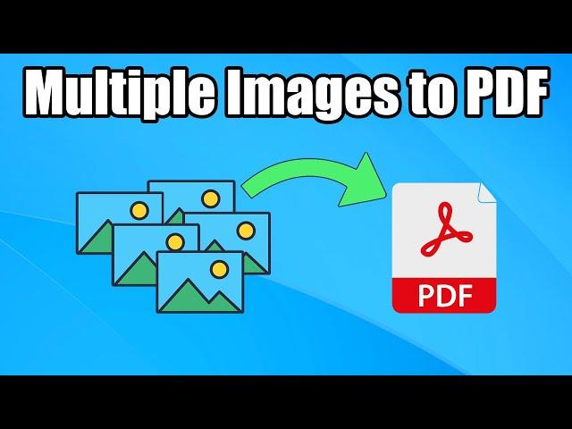 How to put multiple images into a single PDF file on Windows