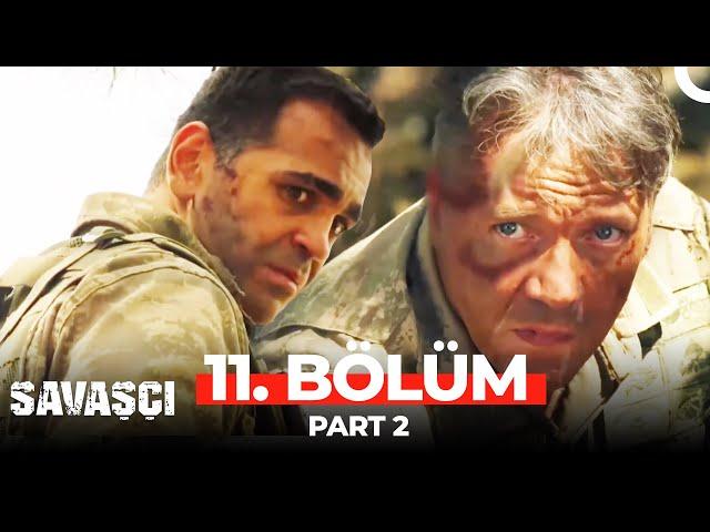 Savaşçı 11. Bölüm Part 2