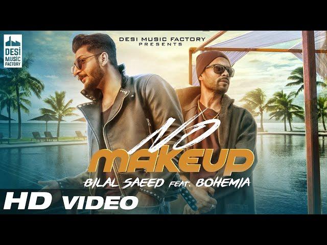 No Make Up - Bilal Saeed Ft. Bohemia | Bloodline Music | Official Music Video