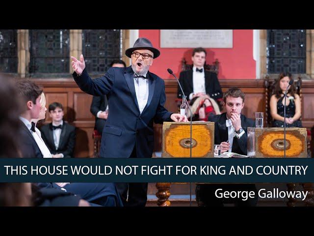 George Galloway: We SHOULD NOT Fight for King and Country - 5/6 | Oxford Union