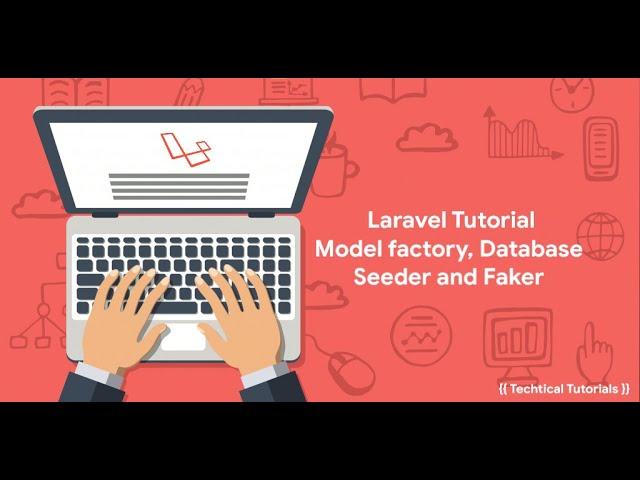 Laravel Model factory, Database Seeder and Faker (TECHTICAL TUTORIALS)