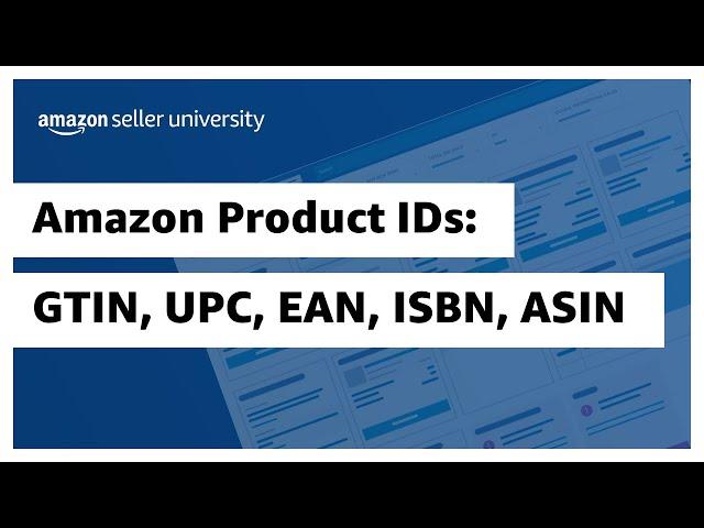 Learn about Amazon Product IDs (GTIN, UPC, EAN, ISBN, ASIN)