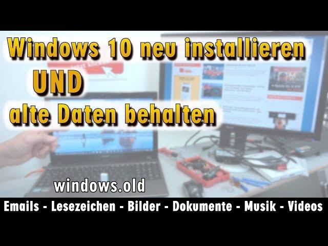 Windows 10 neu installieren ohne Datenverlust - alte Daten behalten - Emails Dokumente - [4K]