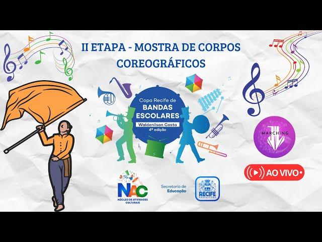 II ETAPA - MOSTRA DE CORPOS COREOGRÁFICOS | 4° COPA RECIFE DE BANDAS ESCOLARES 2024  AO VIVO 