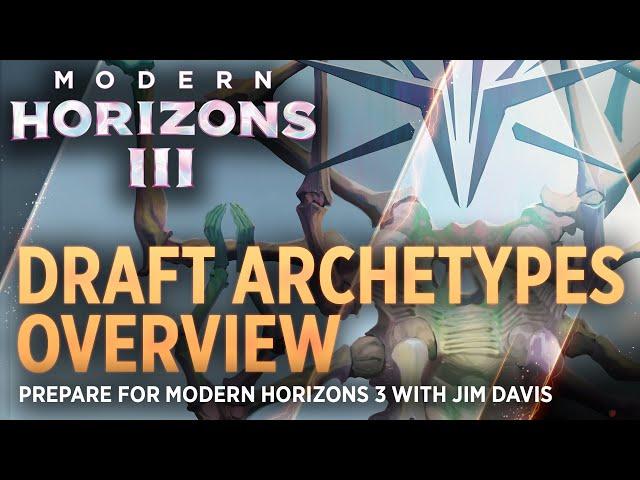 #MTGMH3 Draft Archetypes Overview with Jim Davis | Modern Horizons 3