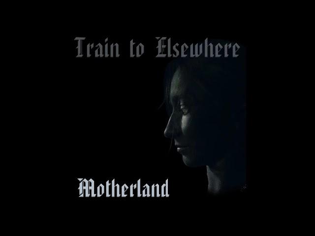 Train to Elsewhere - Motherland (EP 2022)