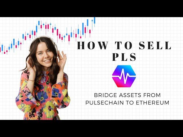 Time to sell your $PLS?? HOW TO BRIDGE FROM PULSECHAIN TO ETHEREUM 