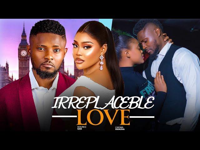 IRREPLACEABLE LOVE - MAURICE SAM, CHIOMA NWAOHA - 2025 Latest Nigerian movies