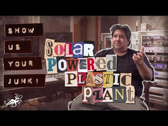 Show Us Your Junk! エピソード 22 - Robert Carranza (The Solar Powered Plastic Plant)