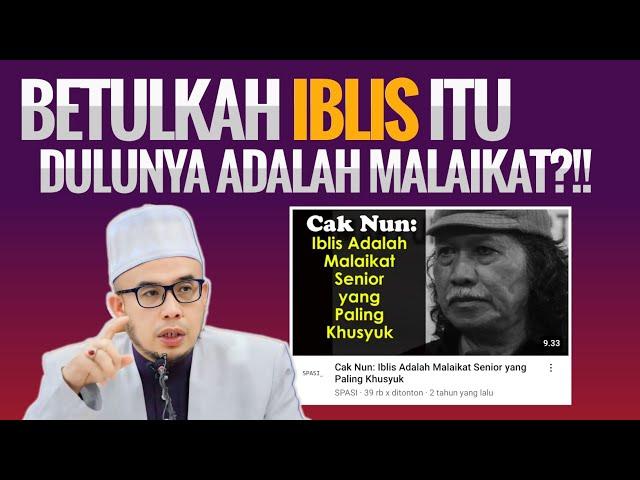 BETULKAH IBLIS DULU ADALAH MALAIKAT?!!