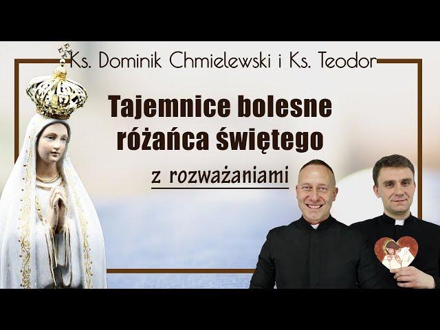 ks. Dominik Chmielewski ks. Teodor różaniec tajemnice BOLESNE (wersja studyjna z rozważaniami)