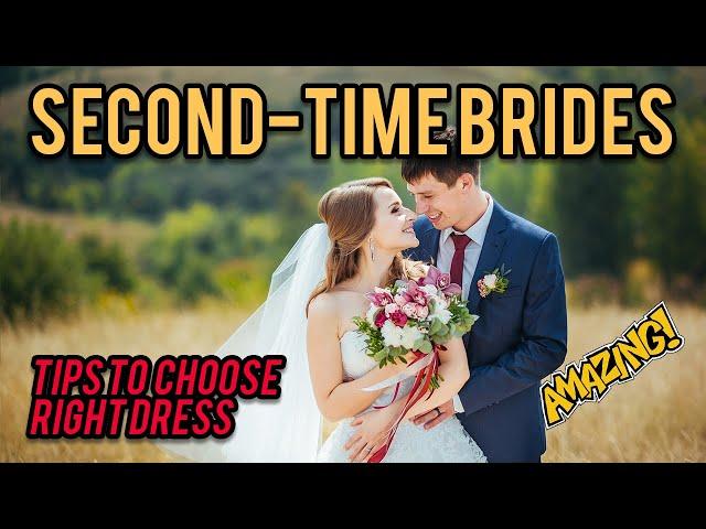 Second Time Wedding Dress Ideas || Tips To Choose Wedding Dress For A Second Wedding