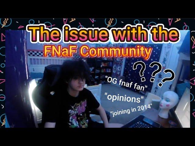 The issue with the FNaF Community