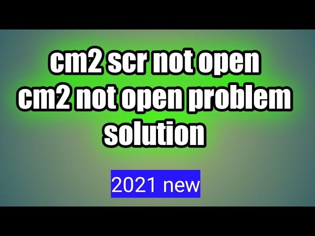 cm2 not open problem solution cm2 scr setup error not open