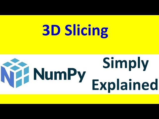 Slicing in Numpy - Three-Dimensional Array Slicing [Part -11]