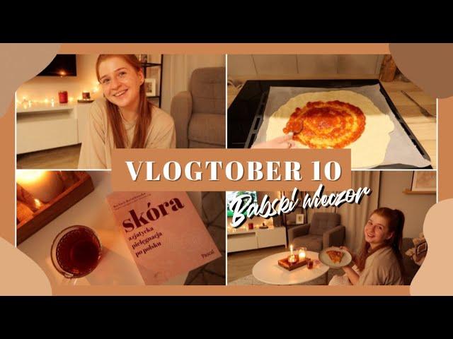 Babski wieczór & przepis na pizzę  | Vlogtober 10