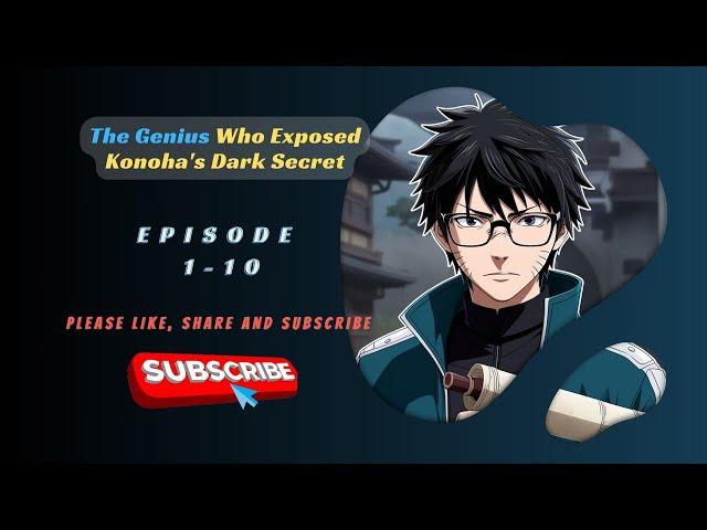 The Genius Who Exposed Konoha's Dark Secret | Ep 1-10