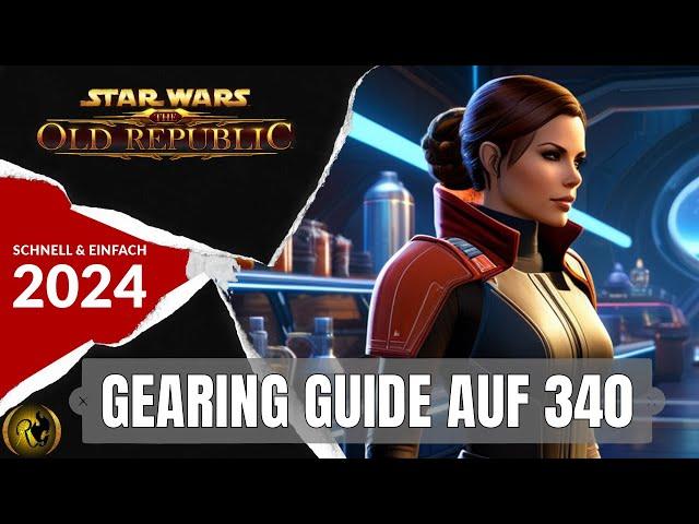 SWTOR Einfaches Gearing Guide auf 340 mit Update 7.4 in 2024