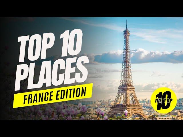  Top 10 Must-Visit Places in France! 