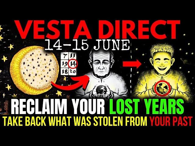 Vesta Going DIRECT Will Restore All Your WASTED Years! 15 JUNE 2025