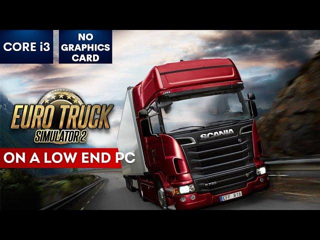 Euro Truck Simulator 2 Gameplay with NO Graphics Card on a Low End PC